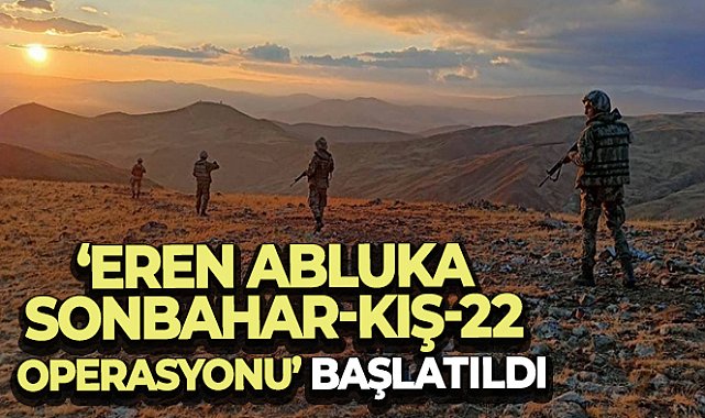 &#039;Eren Abluka Sonbahar-Kış-22 Operasyonu&#039; başlatıldı