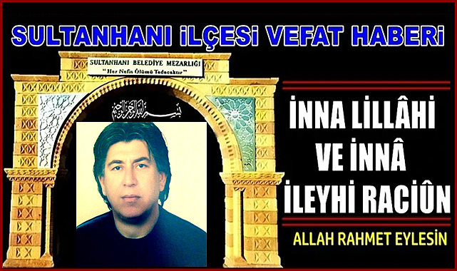 HASAN OĞLU TAHİR KONUKÇU VEFAT ETTİ. 07.01.2023 CUMARTESİ