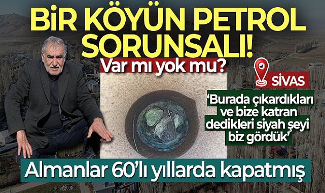Köy sakinleri &#039;Petrol yok&#039; denilip kapatılan kuyuda yeniden sondaj yapılmasını istiyor
