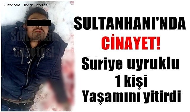 SULTANHANI İLÇESİNDE CİNAYET, 1 ÖLÜ