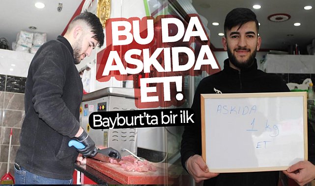 Askıda ekmeğin, yemeğin ardından Bayburt&#039;ta bir ilk: &#039;Askıda et&#039;