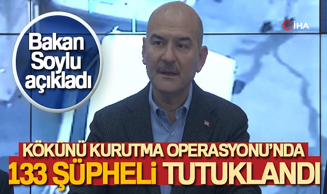 Bakan Soylu: &#039;Kökünü Kurutma Operasyonu&#039;nda 133 şüpheli yakalandı&#039;