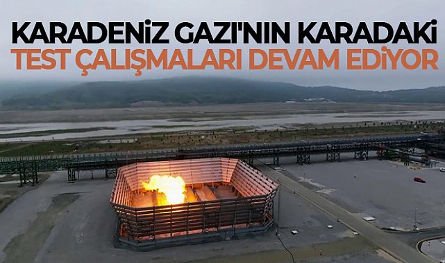 Karadeniz Gazı&#039;nın karadaki test çalışmaları devam ediyor