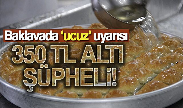 Ramazan Bayramı’nın gözdesi baklavada ‘ucuz’ uyarısı