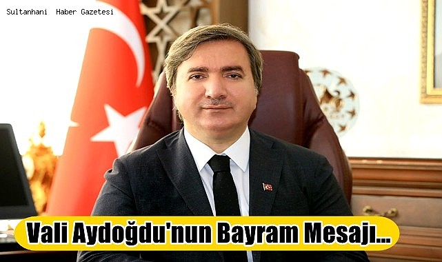 VALİ HAMZA AYDOĞDU&#039;NUN &quot;RAMAZAN BAYRAMI&quot; MESAJI