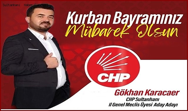 CHP İL GENEL MECLİS ADAY ADAYI GÖKHAN KARACAER KURBAN BAYRAMINIZI KUTLAR...
