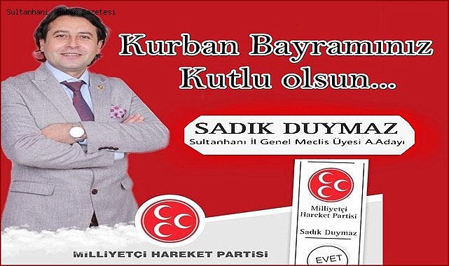 MHP İL GENEL MECLİSİ ÜYESİ ve ADAYI SADIK DUYMAZ KURBAN BAYRAMINIZI KUTLAR...