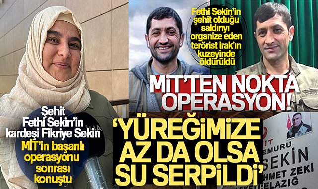 Şehit Fethi Sekin’in kardeşi Fikriye Sekin: &#039;Yüreğimize az da olsa su serpildi&#039;