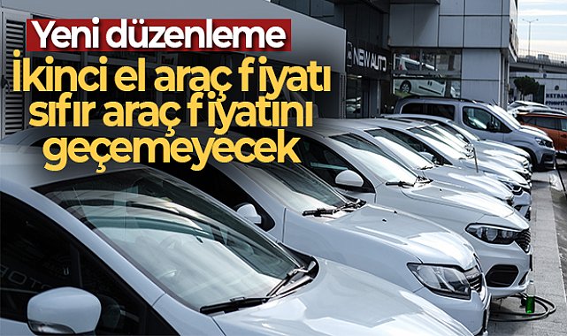Ticaret Bakanı Bolat: &#039;İnternet ortamında satılan ikinci el araç fiyatları sıfır araç fiyatını geçemeyecek&#039;