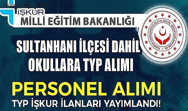 SULTANHANI&#039;NDAKİ OKULLARA TYP İŞÇİ ALIMI İÇİN BAŞVURULAR BAŞLIYOR