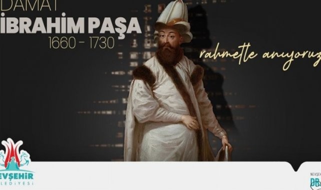 Nevşehir, kurucusu Sadrazam Damat İbrahim Paşa&#039;yı anıyor