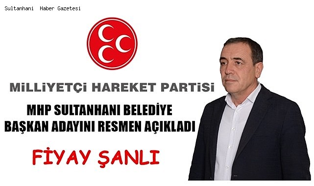 MHP SULTANHANI BELEDİYE BAŞKAN ADAYINI RESMEN AÇIKLADI