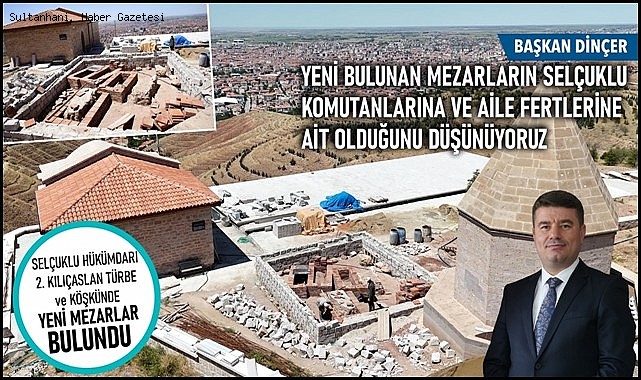 SELÇUKLU HÜKÜMDARI 2. KILIÇASLAN TÜRBESİ VE KÖŞKÜ RESTRASYONUNDA SELÇUKLU DÖNEMİNE AİT MEZARLAR BULUNDU