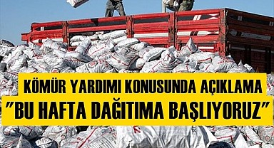 KÖMÜR DAĞITIMI İLE İLGİLİ HABERİMİZ SONRASI AÇIKLAMA; "BU HAFTA KÖMÜR DAĞITIMI BAŞLAYACAK"