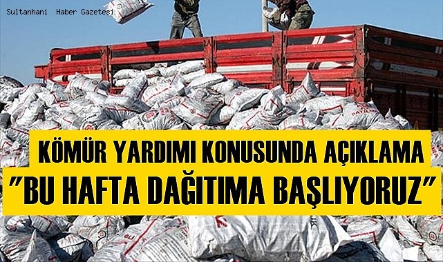 KÖMÜR DAĞITIMI İLE İLGİLİ HABERİMİZ SONRASI AÇIKLAMA; &quot;BU HAFTA KÖMÜR DAĞITIMI BAŞLAYACAK&quot;