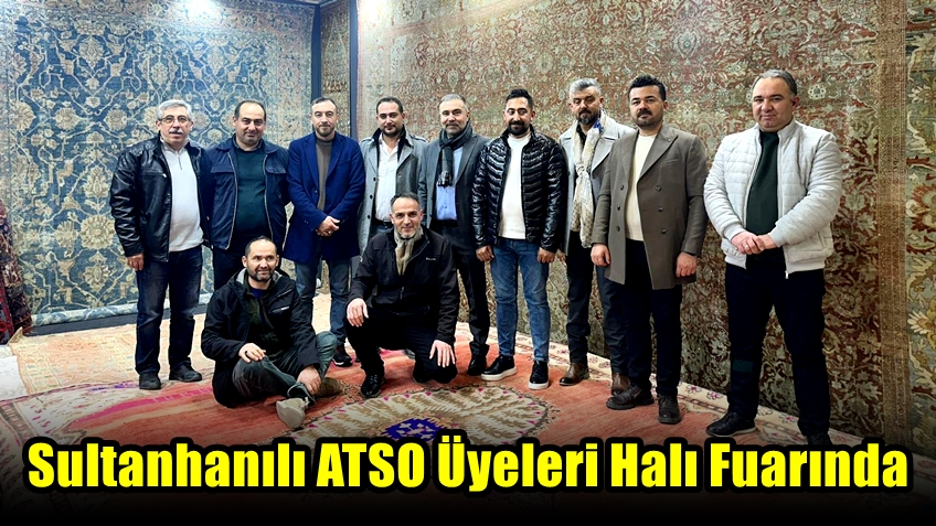 Sultanhanılı ATSO Üyeleri Halı Fuarında