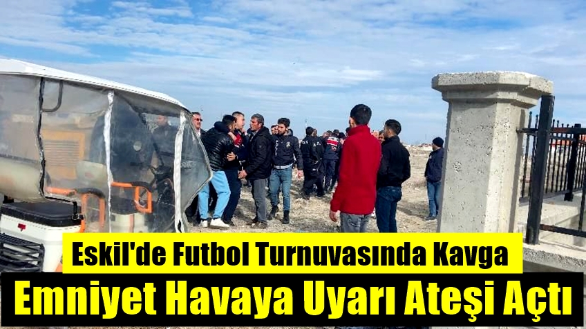 Eskil&#039;de Futbol Turnuvasında Kavga, Ekipler Havaya Uyarı Ateşi Açtı