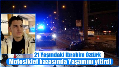 Eskil'li 21 Yaşındaki İbrahim Öztürk Konya'da Motosiklet kazasında Yaşamını yitirdi