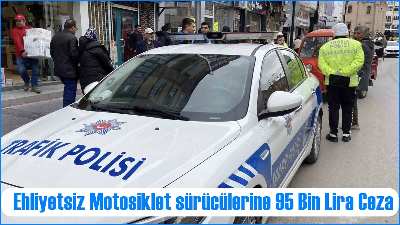 Aksaray'da Ehliyetsiz Motosiklet sürücülerine 95 Bin Lira Ceza