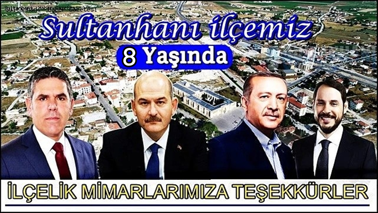 Sultanhanı İlçesi 8 Yaşında! Sultanhanı&#039;nın İlçelik Yıldönümü Kutlu Olsun...