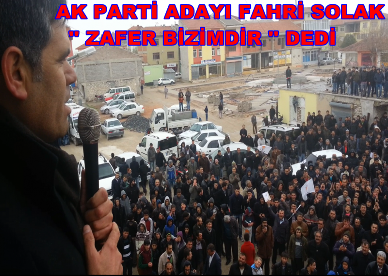 Ak Parti Adayı Fahri Solak '' Zafer Bizimdir '' Dedi