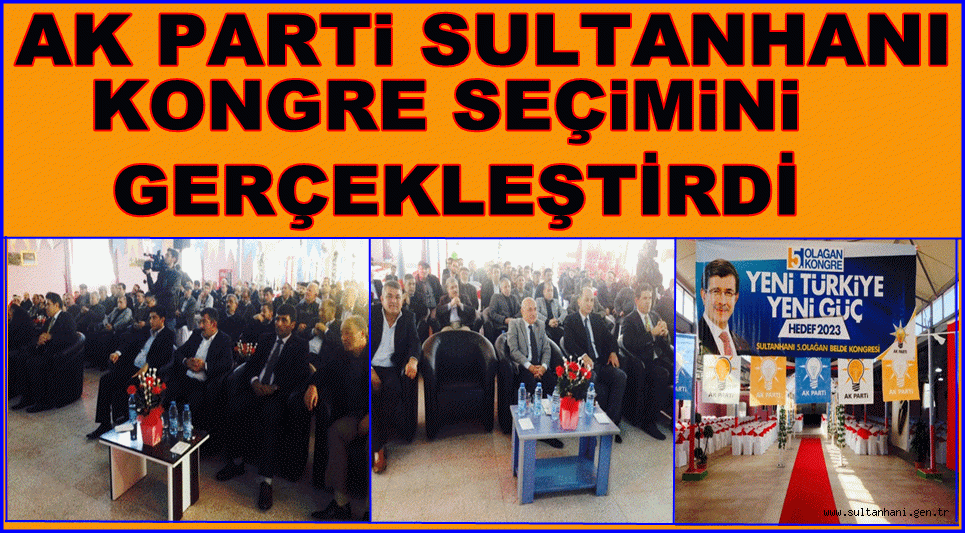 AK PARTİ SULTANHANI KONGRE SEÇİMİNİ GERÇEKLEŞTİRDİ
