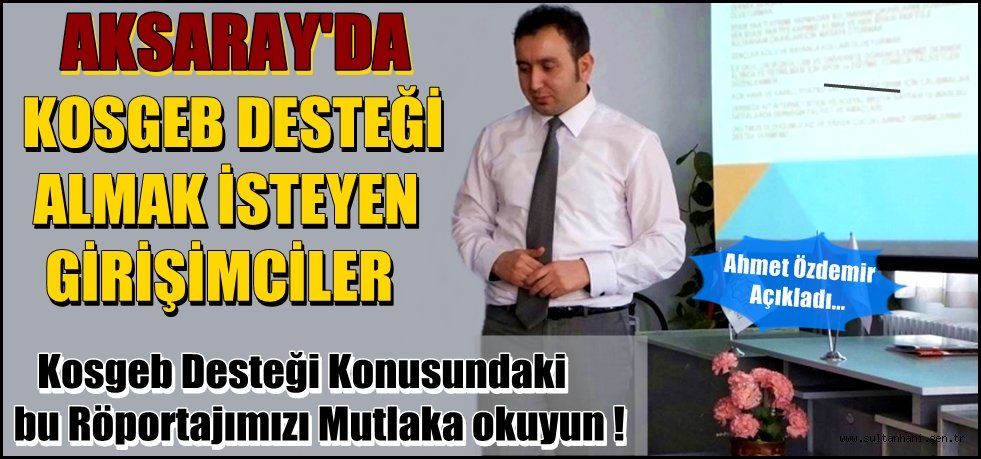 AKSARAY&#039;DA KOSGEB GİRİŞİMCİ HİBESİ, DESTEĞİ NASIL ALINIR