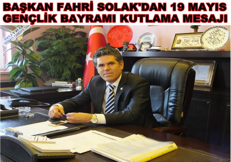 Başkan Fahri Solak 19 Mayıs Kutlama Mesajı Yayınladı