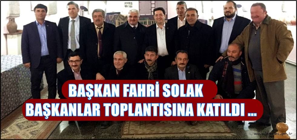 BAŞKAN FAHRİ SOLAK BAŞKANLAR TOPLANTISINA KATILDI
