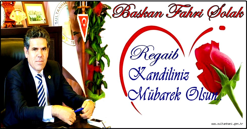 BAŞKAN FAHRİ SOLAK&#039;DAN REGAİB KANDİL MESAJI