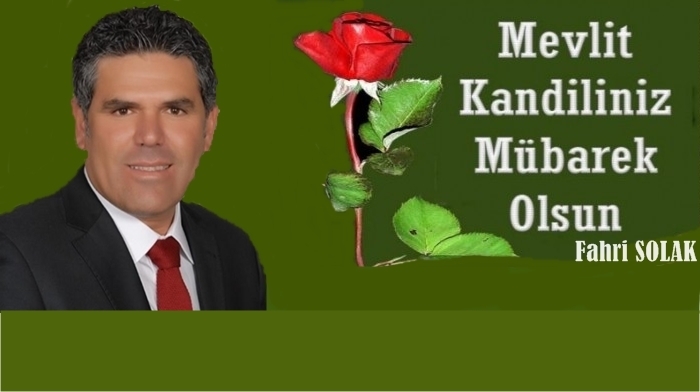 Belediye Başkan Adayı Fahri Solak'dan Mevlit Kandili Mesajı