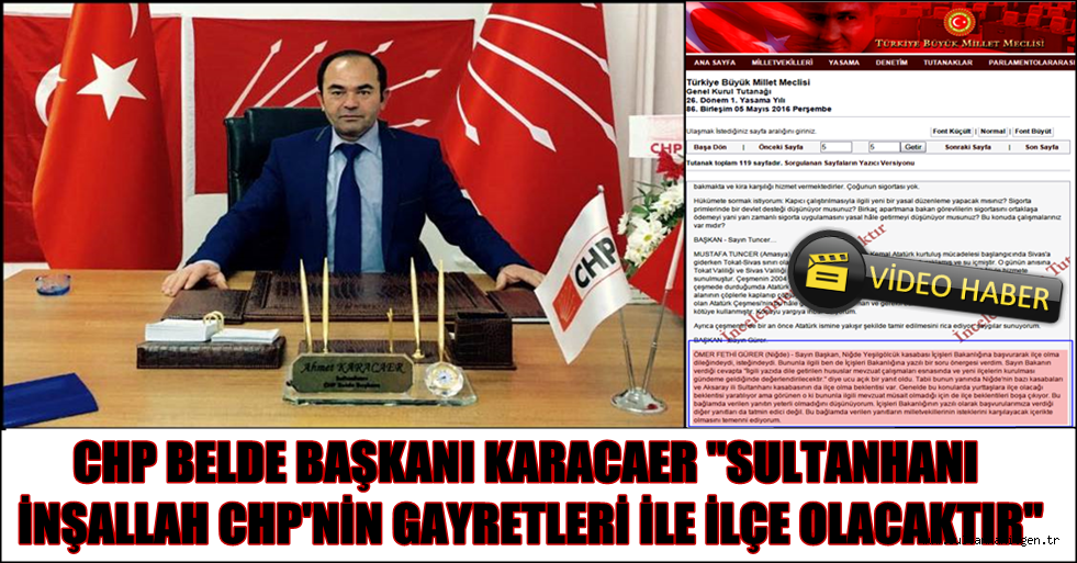 CHP BELDE BAŞKANI KARACAER &#039;&#039;SULTANHANI İNŞALLAH CHP&#039;NİN GAYRETLERİ İLE İLÇE OLACAKTIR&#039;&#039;