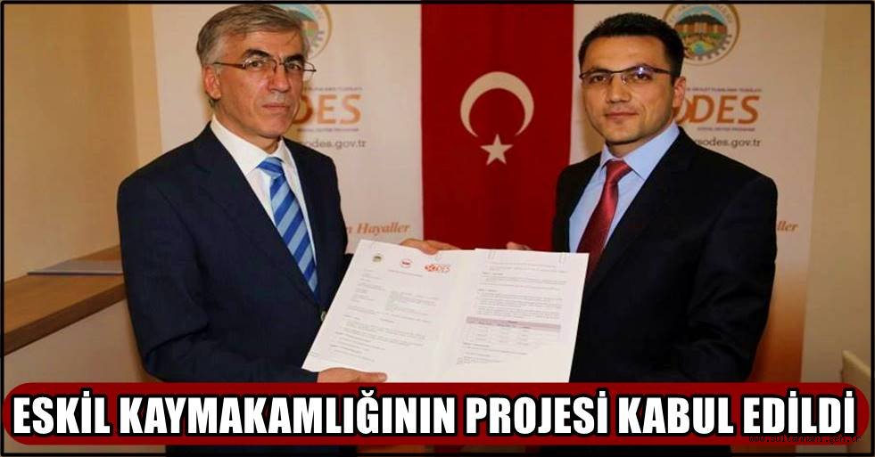 ESKİL KAYMAKAMLIĞININ PROJESİ KABUL EDİLDİ