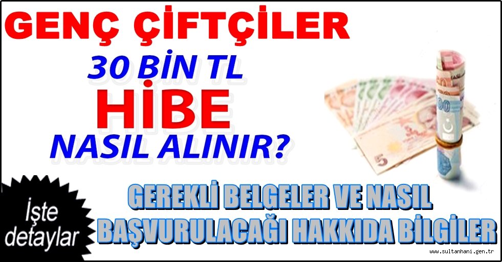 GENÇ ÇİFTÇİYE 30 BİN TL HİBE DETAYLARI VE EVRAKLARI BELLİ OLDU