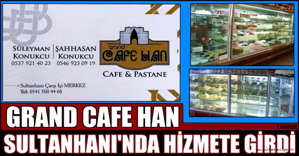 GRAND CAFE HAN SULTANHANI'NDA HALKIMIZIN HİZMETİNE GİRDİ