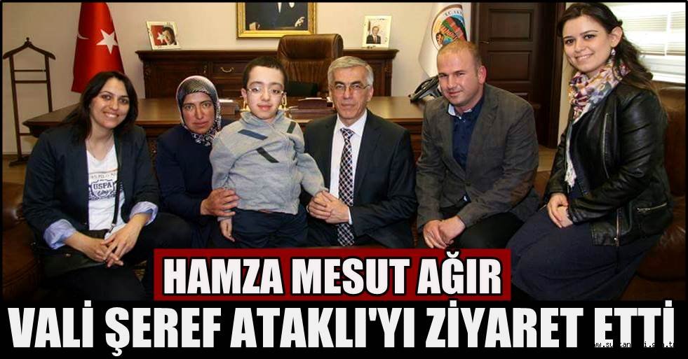 HAMZA MESUT AĞIR&#039;DAN VALİ ŞEREF ATAKLI&#039;YA ZİYARET