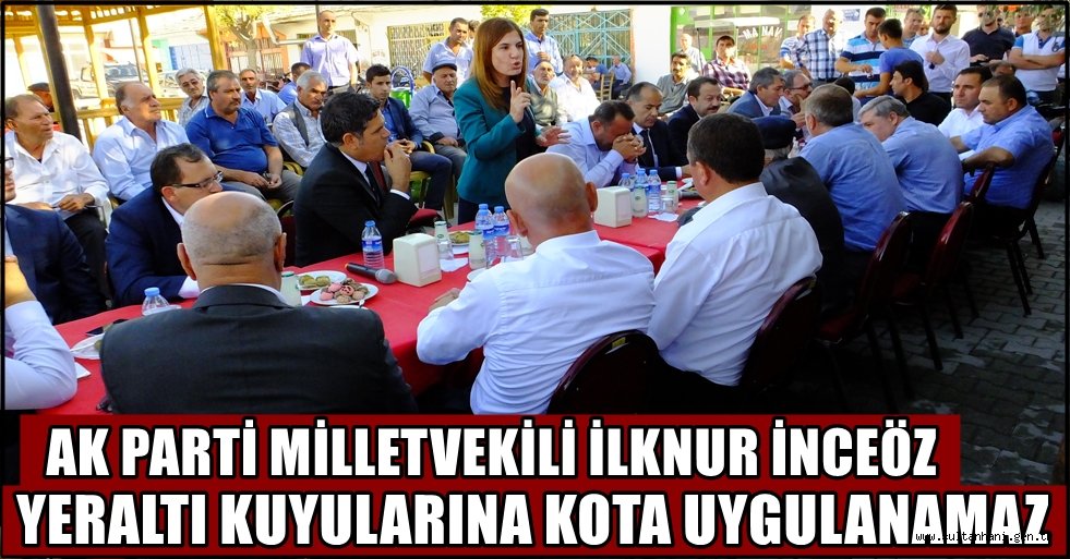 İLKNUR İNCEÖZ YERALTI KUYULARINA KOTA UYGULANAMAZ