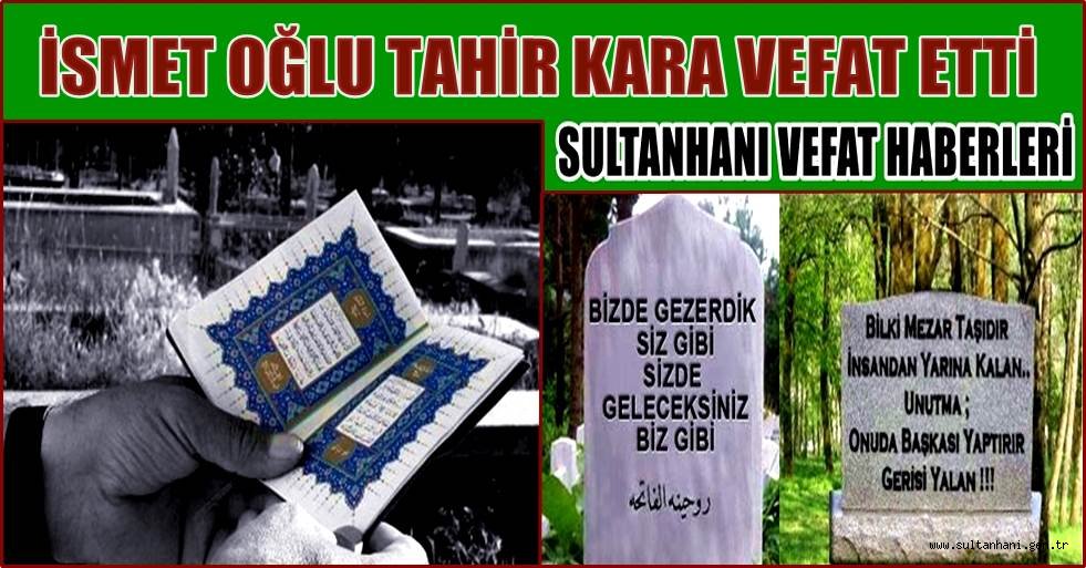 İSMET OĞLU TAHİR KARA VEFAT ETTİ