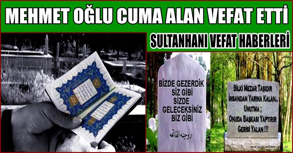 KASABAMIZ HALKINDAN MEHMET OĞLU CUMA ALAN VEFAT ETTİ