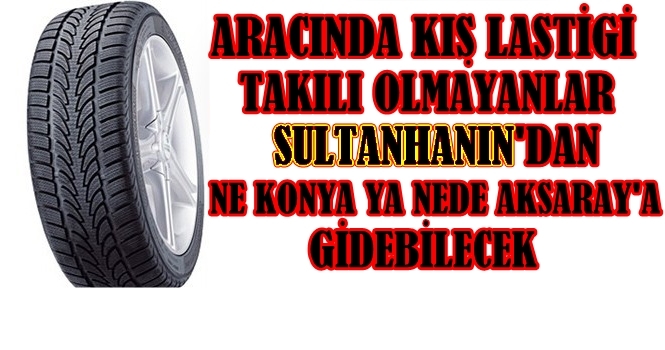 Kış Lastiği Olmayanlar Ne Aksaray&#039;a Nede Konya&#039;ya Gidemiyecek