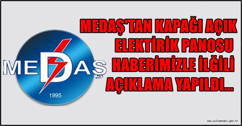 MEDAŞ&#039;TAN KAPAĞI AÇIK ELEKTİRİK PANOSU İLE İLGİLİ AÇIKLAMA