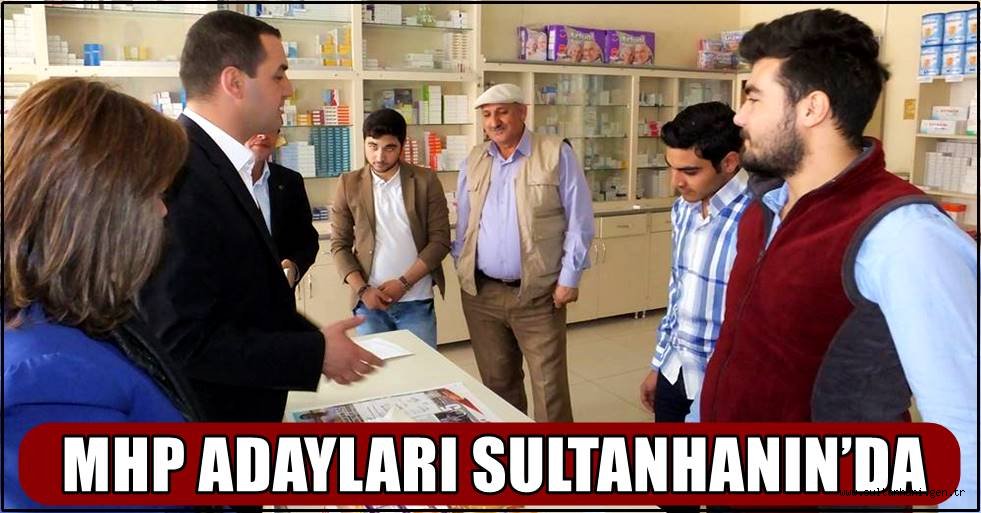 MHP ADAYLARI SULTANHANIN’DA