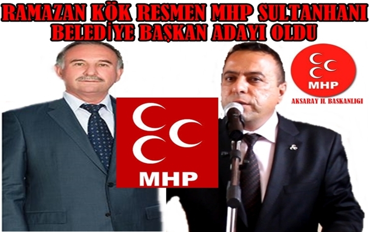 Ramazan Kök Resmen Mhp Sultanhanı Belediye Başkan Adayı Oldu