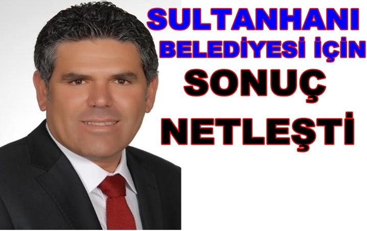 Sultanhanı Belediye Başkanı Belli Oldu