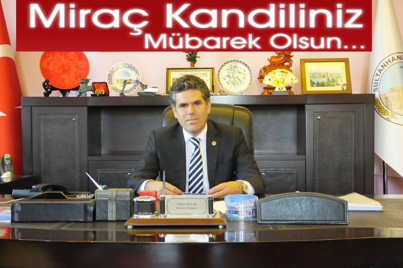 Sultanhanı  Belediye Başkanı Fahri Solak&#039;dan Miraç Kandili Mesajı