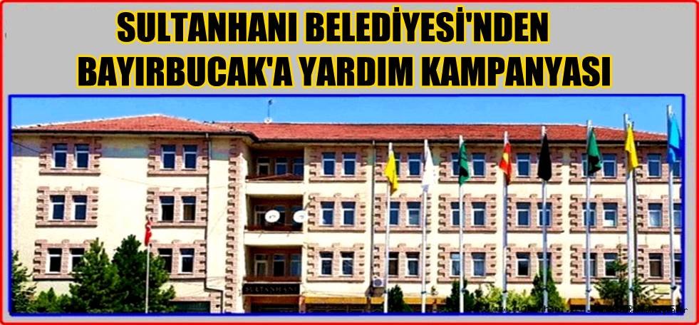 SULTANHANI BELEDİYESİ&#039;NDEN BAYIRBUCAK TÜRKMENLERİNE YARDIM KAMPANYASI