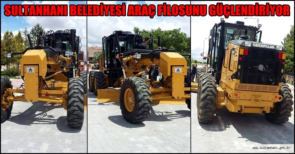 SULTANHANI BELEDİYESİNE YENİ GREYDER