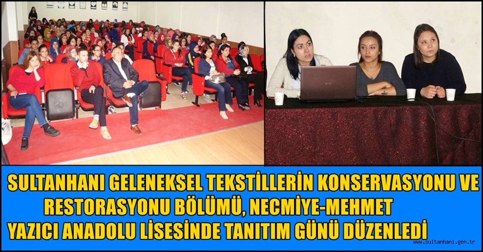 SULTANHANI GELENEKSEL TEKSTİLLERİN KONSERVASYONU VE RESTORASYONU BÖLÜMÜ NECMİYE-MEHMET YAZICI ANADOLU LİSESİNDE TANITIM GÜNÜ DÜZENLEDİ