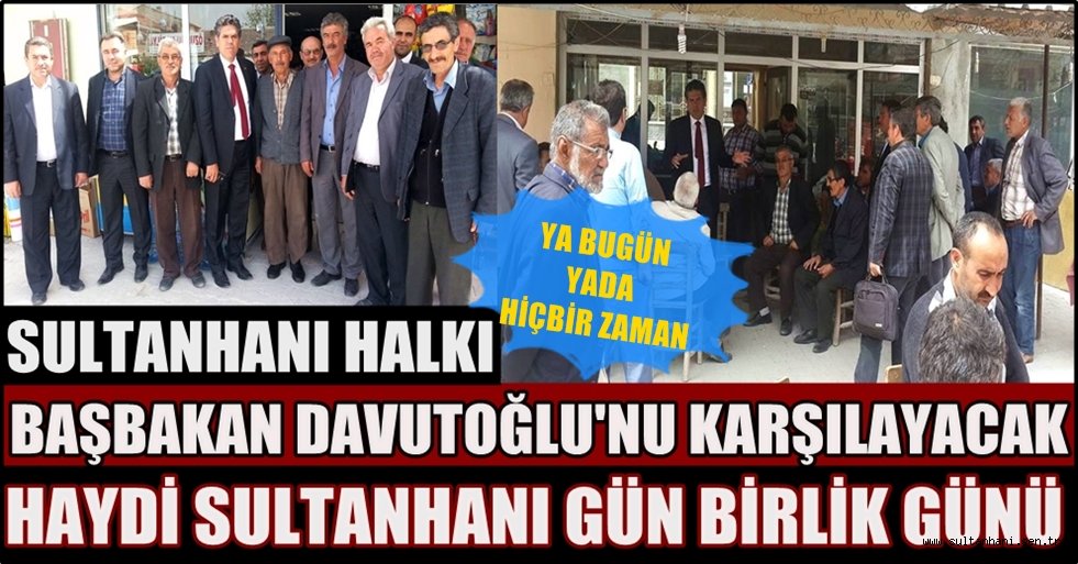SULTANHANI HALKI BAŞBAKAN DAVUTOĞLU&#039;NU KARŞILAYACAK
