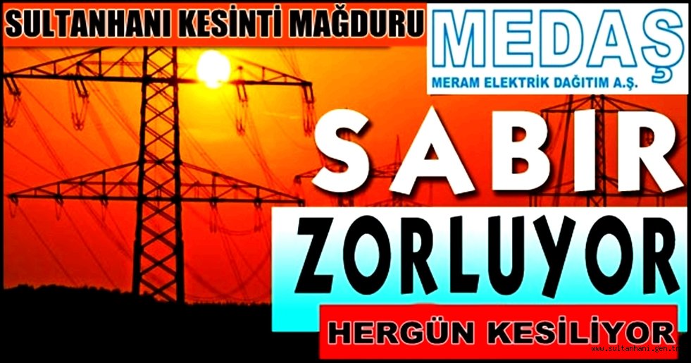 SULTANHANI HALKI ELEKTRİK KESİNTİSİ MAĞDURU